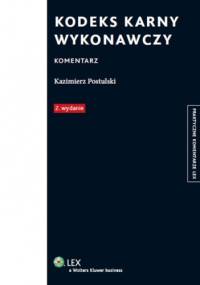 Kodeks karny wykonawczy. Komentarz - Kazimierz Postulski