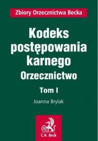 Kodeks postępowania karnego. Orzecznictwo. Tom I - Joanna Brylak