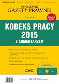 Kodeks pracy 2015 z komentarzem - PL Infor