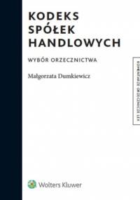 Kodeks spółek handlowych. Wybór orzecznictwa - Małgorzata Dumkiewicz