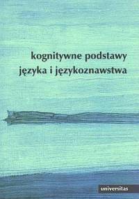 Kognitywne podstawy języka i językoznawstwa - Elżbieta Tabakowska