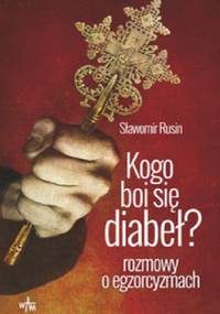 Kogo boi się diabeł? Rozmowy o egzorcyzmach - Sławomir Rusin