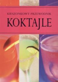 Koktajle. Kieszonkowy przewodnik - praca zbiorowa