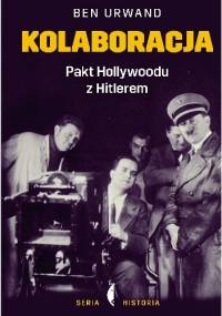 Kolaboracja. Pakt Hollywoodu z Hitlerem - Ben Urwand