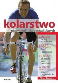 Kolarstwo przewodnik dla początkujących - Oliver Roberts
