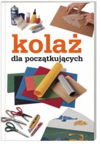 Kolaż dla początkujących - praca zbiorowa