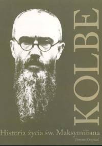 Kolbe. Historia życia św. Maksymiliana - Tomasz Krzyżak