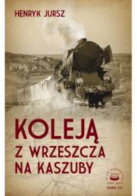 Koleją z Wrzeszcza na Kaszuby - Henryk Jursz