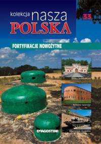 Kolekcja Nasza Polska - Fortyfikacje nowożytne - praca zbiorowa