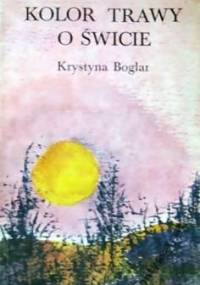 Kolor trawy o świcie - Krystyna Boglar