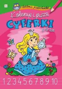 Koloruję i piszę cyferki 5-6 lat - Anna Podgórska