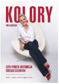 Kolory czyli prosta instrukcja obsługi człowieka - Ewa Błaszczak
