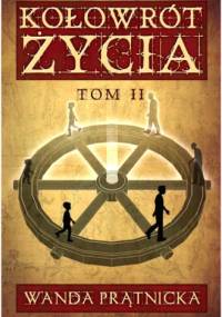 Kołowrót Życia, tom II - Wanda Prątnicka