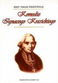 Komedie Ignacego Krasickiego - Józef Tomasz Pokrzywniak