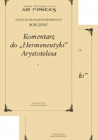 Komentarz do "Hermeneutyki" Arystotelesa - Anicjusz Boecjusz