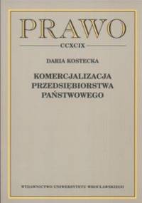 Komercjalizacja przedsiębiorstwa państwowego - Daria Kostecka