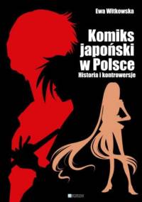 Komiks japoński w Polsce. Historia i kontrowersje - Ewa Witkowska