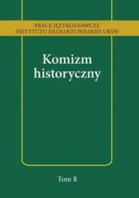Komizm historyczny - Anna Kozłowska, Tomasz Korpysz