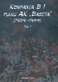 Kompania B1 Pułku Ak Baszta (1939-1944) T.1 - Jerzy Kłoczkowski