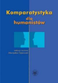 Komparatystyka dla humanistów - Mirosław Dąbrowski