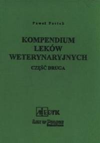 Kompendium Leków Weterynaryjnych Część druga - Paweł Pastok