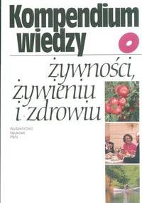 Kompendium wiedzy o żywności, żywieniu i zdrowiu - Jan Gawęcki