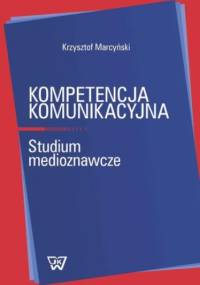 Kompetencja komunikacyjna - Krzysztof Marcyński