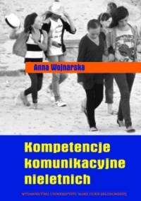 Kompetencje komunikacyjne nieletnich - Anna Wojnarska