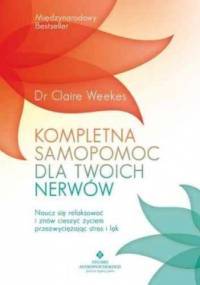 Kompletna samopomoc dla twoich nerwów - Claire Weekes