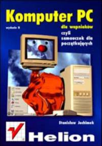 Komputer PC dla wapniaków. Wydanie II - Jachimek Stanisław