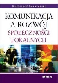 Komunikacja a rozwój społeczności lokalnych - Krzysztof Bakalarski
