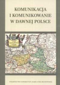 Komunikacja i komunikowanie w dawnej Polsce - Stepnik Rajewski