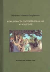 Komunikacja interpersonalna w rodzinie - Barbara Harwas-Napierała