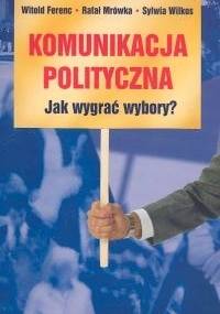 Komunikacja polityczna. Jak wygrać wybory?