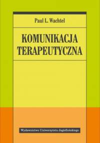 Komunikacja terapeutyczna - Paul L. Wachtel