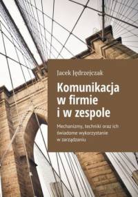 Komunikacja w firmie i w zespole - Jacek Jędrzejczak