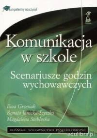 Komunikacja w szkole. Scenariusze godzin wychowawczych - Ewa Grzesiak