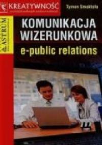 Komunikacja wizerunkowa e-public relations - Tymon Smektała