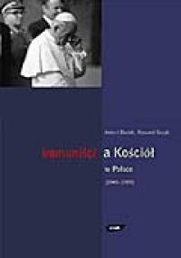 Komuniści i Kościół w Polsce (1945-1989) - Antoni Dudek, Ryszard Gryz