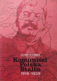Komuniści, Polska, Stalin 1918-1939 - Henryk Cimek