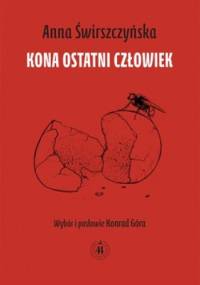 Kona ostatni człowiek - Anna Świrszczyńska