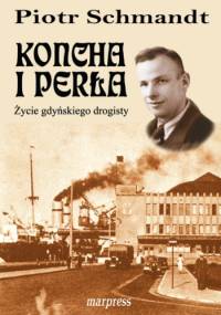 Koncha i perła: Życie gdyńskiego drogisty - Piotr Schmandt