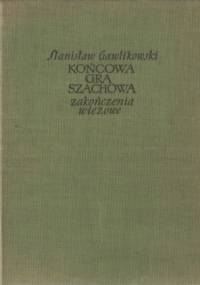 Końcowa gra szachowa. Zakończenia wieżowe - Stanisław Gawlikowski