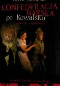 Konfederacja barska po Kowalsku - Jacek Kowalski