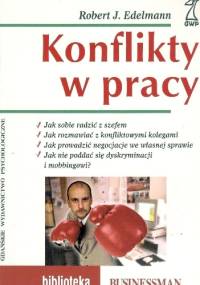 Konflikt w pracy - Robert J. Edelmann