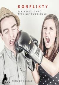 Konflikty. Jak negocjować, żeby nie zwariować? - Tomasz Janiak