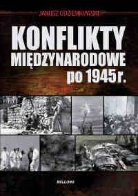 Konflikty międzynarodowe po 1945 roku - Janusz Odziemkowski