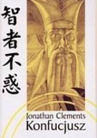 Konfucjusz. Biografia - Jonathan Clements