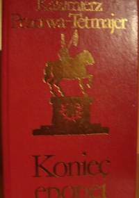 Koniec epopei t.1 - Kazimierz Przerwa-Tetmajer