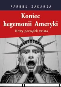 Koniec hegemonii Ameryki - Fareed Zakaria